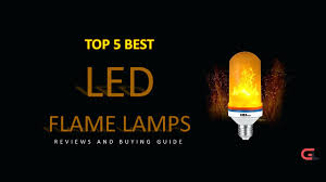 Top 5 Best Led Flame Lamps Reviews And Buying Guide 2018