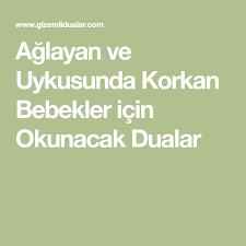 aglayan ve uykusunda korkan bebekler icin okunacak dualar dualar uyku bebek