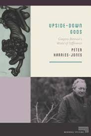 Upside-Down Gods: Gregory Bateson's World of Difference by Peter Harries-Jones 
