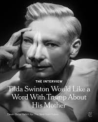 For the Academy Award-winning actress Tilda Swinton, art, activism and  living life are all part of the same experience. “For me, there ain't no  walls between any of them.” She recently discussed
