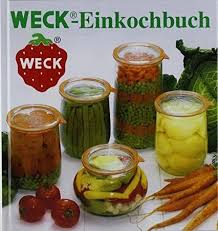 Pdf Free Weck Einkochbuch 00006376 Deutsch Buch Zum Haltbarmachen Von Lebensmittel Einmachen Von Weck Food Cucumber