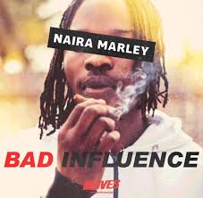 Music Naira Marley Bad Influence Bad Influence Marley Songs