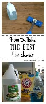 The Best Homemade Floor Cleaner Floor Cleaner Homemade Floor Cleaners Floor Cleaning Hacks