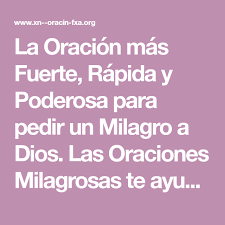 La Oracion Mas Fuerte Rapida Y Poderosa Para Pedir Un Milagro A Dios Las Oraciones Milagrosas Te Ayudaran A Conseguir Aq Oraciones Oracion Milagrosa Milagros