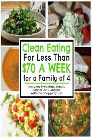 Clean Eating For Less Than 70 A Week For A Family Of 4 Clean Eating Vegetarian Clean Eating Meal Plan Clean Recipes