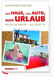 Auto creativity / авто креатив.part 1.wmv. Mein Haus Mein Auto Mein Urlaub Reich In Rente So Alexander Natter Buch Neu Kaufen A01oujxt01zzr