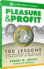 See more of antiques and collectables for pleasure & profit magazine on facebook. Pleasure Profit 100 Lessons For Building And Selling A Collection Of Rare Coins Robert W Shippee Q David Bowers 9780794842437 Amazon Com Books