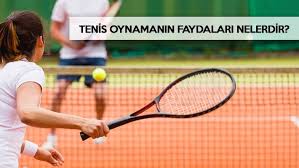Tenis Oynamanin Faydalari Nelerdir