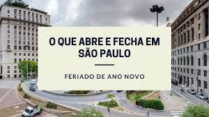 Onde dia 9 de abril é feriado? Saiba O Que Abre E Fecha Em Sao Paulo No Feriado De Ano Novo