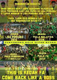 Piala fa telah dimenangi perak pada tahun itu selepas mengalahkan selangor dalam perlawanan akhir yang diadakan di stadium merdeka, kuala lumpur. Penyokong Bola Sepak Kedah Bermula Kebangkitan Sejak 2015 Kedah Telah Memenangi 4 Kejuaraan Berbeza Iaitu Juara Liga Perdana 2015 Juara Piala Malaysia 2016 Juara Piala Sumbangsih 2017 Dan Juara Piala Fa
