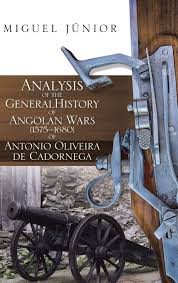 View people they know with court records. Analysis Of The General History Of Angolan Wars 1575 1680 Of Antonio Oliveira De Cadornega Junior Miguel 9781546280965 Amazon Com Books