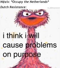 See, rate and share the best netherlands memes, gifs and funny pics. Nazis Occupy The Netherlands And Dust Resistance Be Like Meme Ahseeit