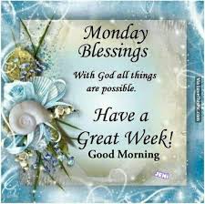 724 Best Monday Blessing Images On Pinterest Monday Blessings Monday Morning Blessing Monday Morning Images