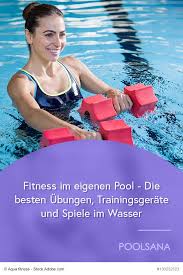 Fitness Im Eigenen Pool Die Besten Ubungen Trainingsgerate Und Spiele Im Wasser Spiele Mit Wasser Wassergymnastik Wassergymnastik Ubungen