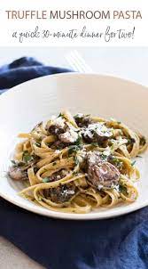 Truffle Mushroom Pasta For Two Recipe Mushroom Pasta Truffle Mushroom Stuffed Mushrooms