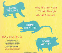 I didn't think a job could make you this happy. Some We Love Some We Hate Some We Eat Why It S So Hard To Think Straight About Animals By Hal Herzog