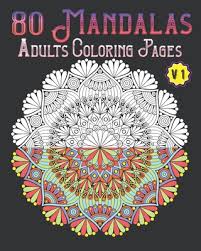 80 Mandalas Adults Coloring Pages Volume 1 Mandala Coloring Book For All 80 Mindful Patterns And Mandalas Coloring Book Stress Relieving And Relaxi Paperback Nowhere Bookshop