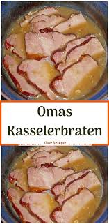 Omas Kasselerbraten In 2020 Rezepte Kasselerbraten Fleisch Gerichte