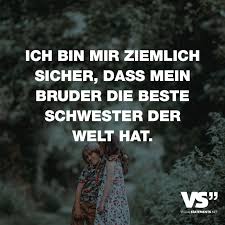 Ich Bin Mir Ziemlich Sicher Dass Mein Bruder Die Beste Schwester Der Welt Hat Visual Statements Schwester Spruche Geschwister Zitate Schwester Zitate
