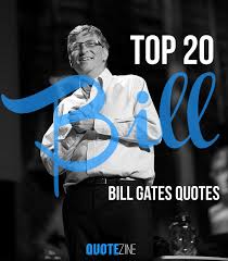 Here are his top business quotes. Bill Gates Quotes 20 Powerful Ideas That Will Inspire You