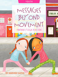 Family wellness partner yoga poses for kids partneryoga partner. Messages Beyond Movement Partner Yoga For Kids Best Self