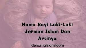 Tidak ada waktu untuk mencari nama bayi laki laki islami? Nama Anak Laki Laki Jerman Muslim Modern Idenamaislami Com