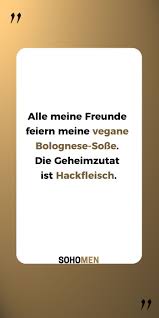 Lustige Spruche Lustig Witzig Funny Rezepte Kochen Vegan Bolognese Hack Hackfleisch Alle Meine Freunde Fei Vegane Bolognese Bolognese Lustige Spruche