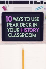 With Pear Deck I M Able To Bring Interaction Back Into The Direct Instruction Experience Students As History Classroom Social Studies Middle School Pear Deck