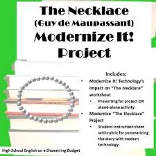 The Necklace Modernize It Culminating Project Guy De Maupassant Culminating Projects English Teacher Humor High School Literature