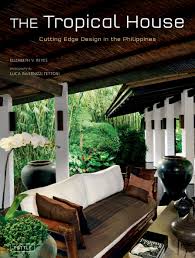 Simple filipino living room designs google search livingrooms. The Tropical House Cutting Edge Design In The Philippines Reyes Elizabeth Tettoni Luca Invernizzi 9780804840828 Amazon Com Books