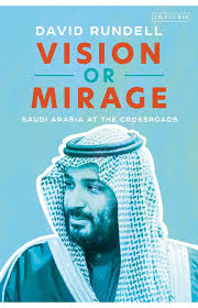 Vision or Mirage: Saudi Arabia at the Crossroads, 1st Edition