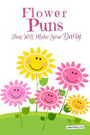 This List Of Flower Puns Will Make Your Daisy Flower Puns Flower Quotes Daisy Quotes