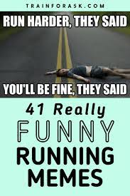 41 Really Funny Running Jokes Memes Observations Train For A 5k Com In 2021 Running Jokes Funny Running Memes Running Quotes Funny