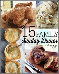 15 Sunday Family Dinner Ideas Sunday Family Dinner Ideas Sunday Dinner Recipes Family Dinner
