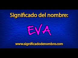 Significado De Eva Que Significa Eva Youtube