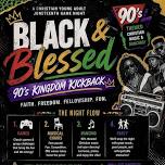 Black & Blessed: 90’s Kingdom Kickback