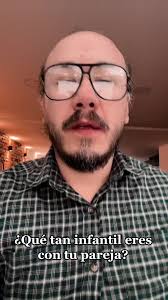 Qué tan infantil eres con tu pareja?