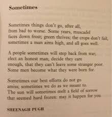 One Of My All Time Favourite Poems Sometimes By Sheenagh Pugh This Is A Truly Lovely Affecting Poem Written For A Friend Of Her Poems Great Poems Best Poems