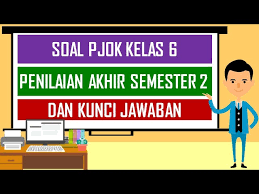 Kunci jawaban matematika kelas 6 kumpulan kunci jawaban matematika yang bersumber dari soal soal pada buku senang belajar matematika sdmi kelas 6 kurikulum 2013 semester 1 dan 2 revisi 2018 yang diterbitkan oleh pusat kurikulum dan perbukuan balitbang kemendikbud. Soal Pjok Kelas 6 Penilaian Akhir Semester 2 Dan Kunci Jawaban Youtube