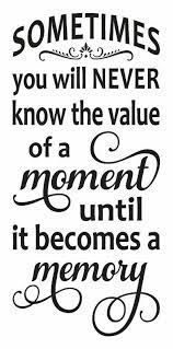 Value Of Moments Family Quotes Life Quotes Sayings