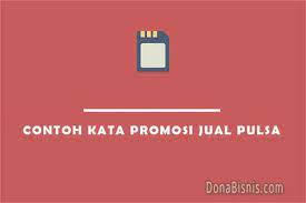 Hanya di sini dapat harga pulsa termurah! hp juga butuh makan. 15 Contoh Kata Promosi Jual Pulsa Di Whatsapp Donabisnis