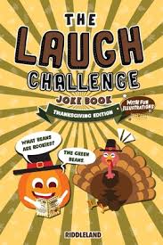 What musical instrument is found in the bathroom? The Laugh Challenge Joke Book Thanksgiving Edition 300 Hilarious Jokes That Kids And Family Will Enjoy Ages 6 7 8 9 10 11 And 12 Years Old Paperback Next Chapter Booksellers