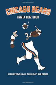 Ask questions and get answers from people sharing their experience with risk. Chicago Bears Trivia Quiz Book 500 Questions On All Things Navy And Orange Bradshaw Chris Amazon Com Mx Libros