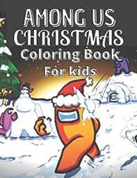 103k.) this among us coloring pages spaceship crew for individual and noncommercial use only, the. Among Us Christmas Coloring Book For Kids Over 50 Pages Of High Quality Among Us Coloring Designs For Kids And Adults New Coloring Pages It Will Be Fun By Among Coloring Book