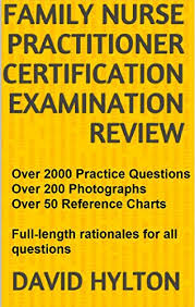 Family Nurse Practitioner Certification Examination Review Over 2000 Practice Questions And Over 50 Reference Charts