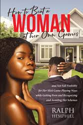 Author Ralph Hemphill's new book "How to Beat a Woman at Her Own Games" is  a provocative book of advice for men engaged in unhealthy relationships