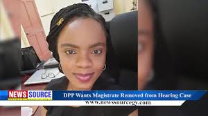 DPP Wants Magistrate Removed from Hearing Case
