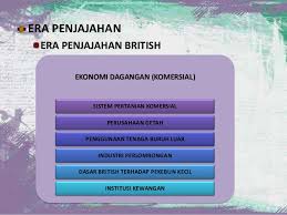 Selepas itu british terus meluaskan kuasa serta pengaruhnya di kepulauan melayu dan mereka juga menerokai serta mengeksploitasi hasil bumi di tanah melayu. Perkembangan Ekonomi Malaysia Sebelum Dan Selepas Merdeka