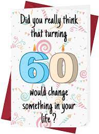 Funny 60th birthday wishes funny 60th birthday wishes and messages that poke fun at birthdays and aging, great for friends and family members who enjoy a good joke! Buy Funny 60th Birthday Cards For Women Or Men For Friends Family Lover Etc Funny Birthday Cards 60 Years Old Perfect Funny Birthday Cards 60th Anniversary With Envelope Online In Indonesia B0841rczp2