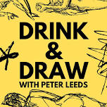 Drink and Draw with Peter Leeds
